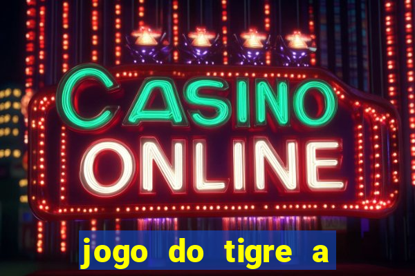 jogo do tigre a partir de 5 reais