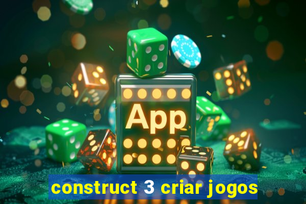 construct 3 criar jogos