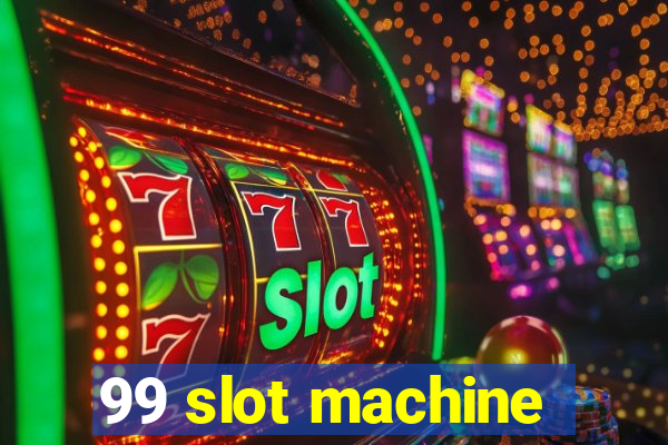 99 slot machine