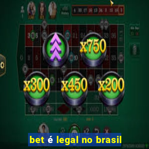 bet é legal no brasil