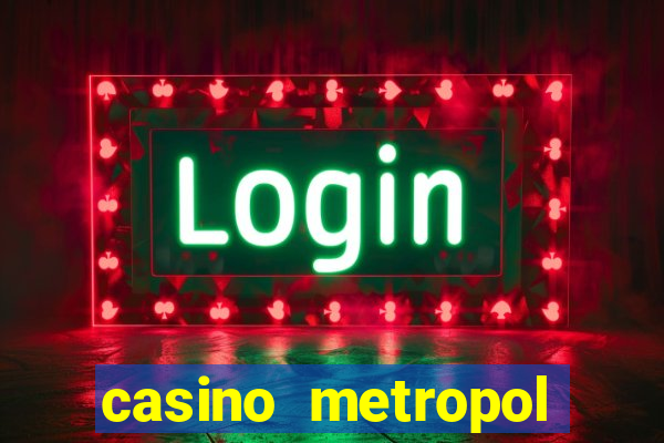 casino metropol canl? yard?m