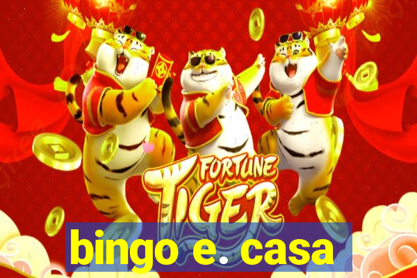 bingo e. casa