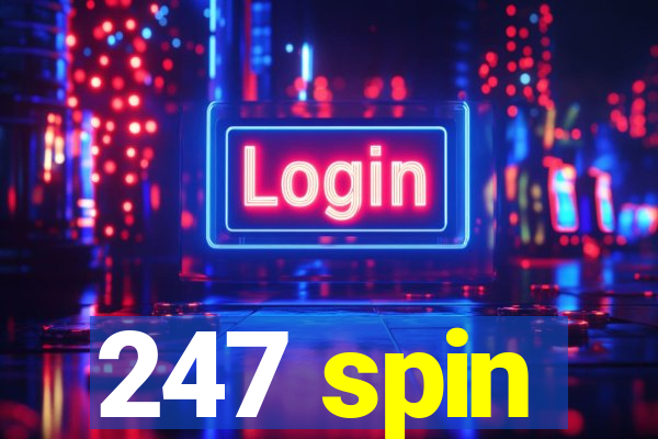 247 spin