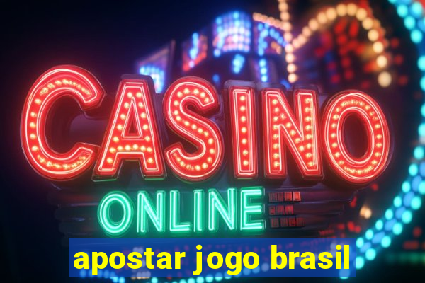 apostar jogo brasil