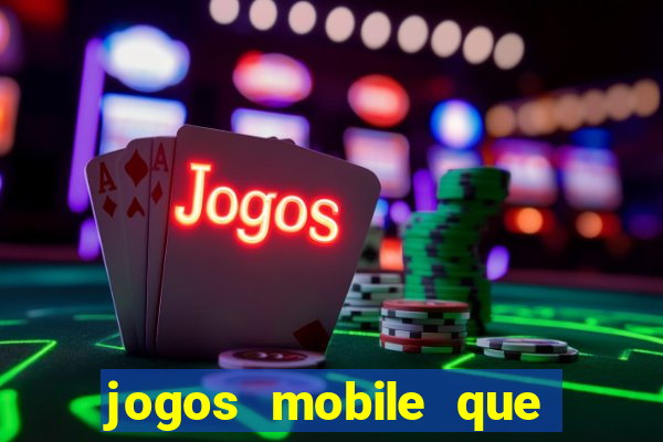 jogos mobile que dao dinheiro