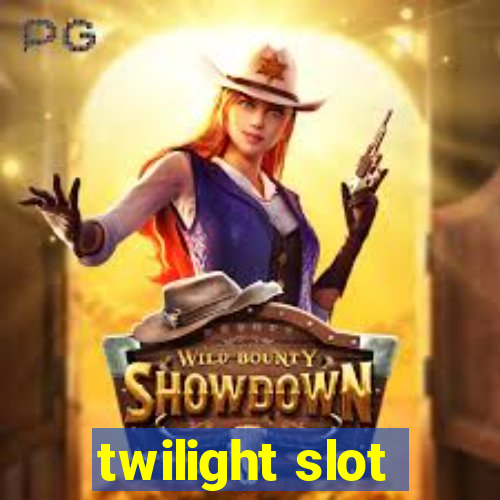 twilight slot