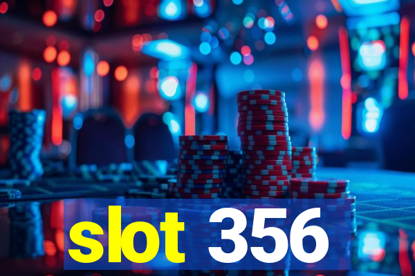 slot 356