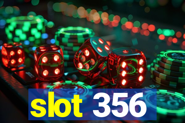 slot 356