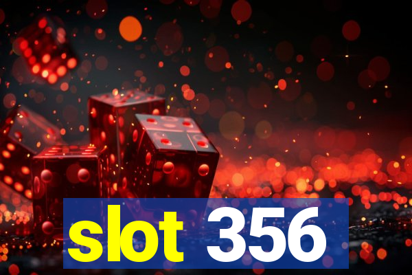 slot 356