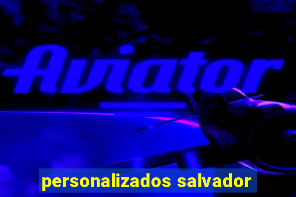 personalizados salvador