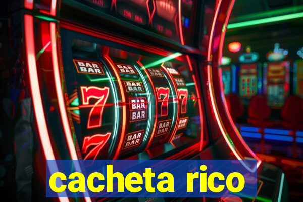 cacheta rico