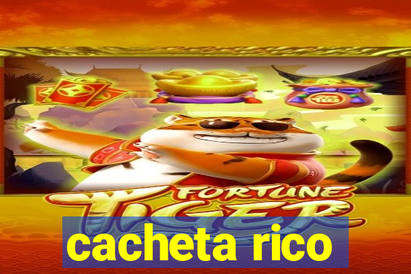 cacheta rico