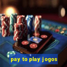 pay to play jogos