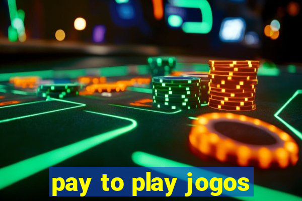 pay to play jogos