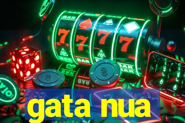 gata nua