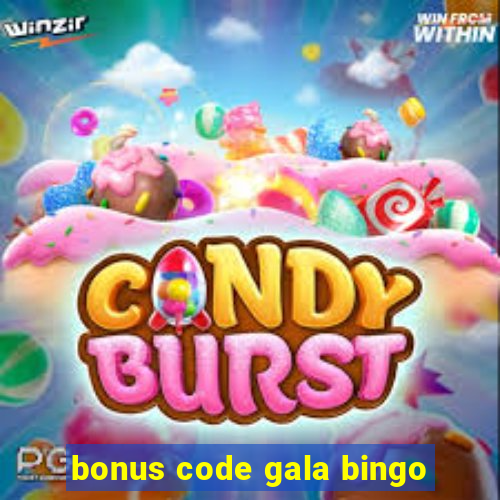 bonus code gala bingo