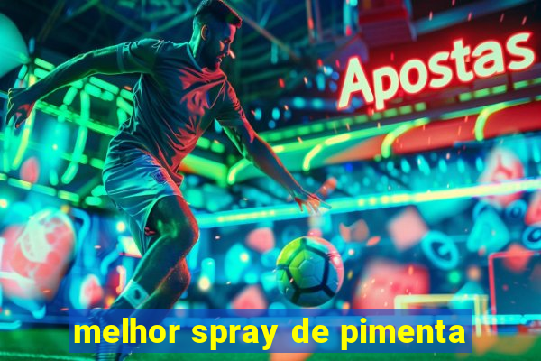 melhor spray de pimenta