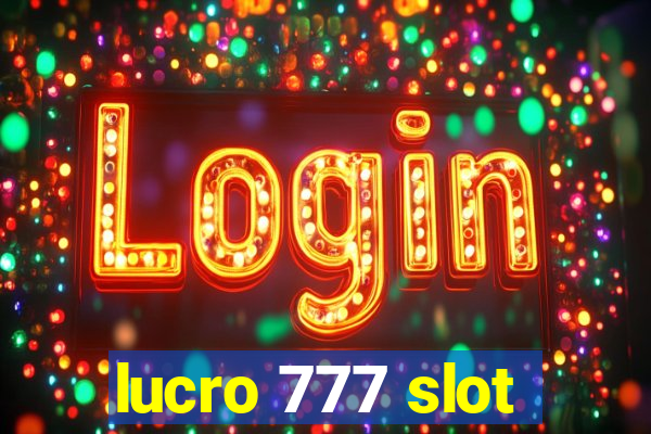 lucro 777 slot