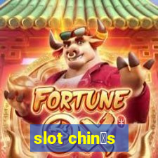 slot chin锚s