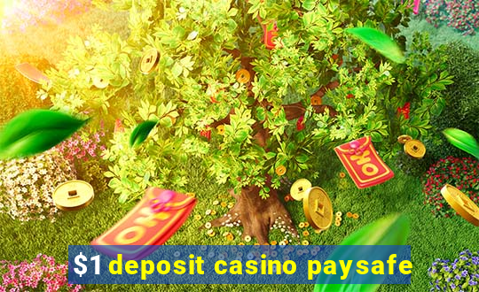 $1 deposit casino paysafe