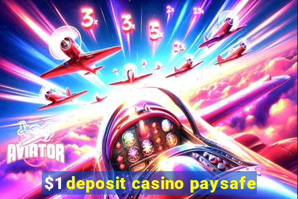 $1 deposit casino paysafe