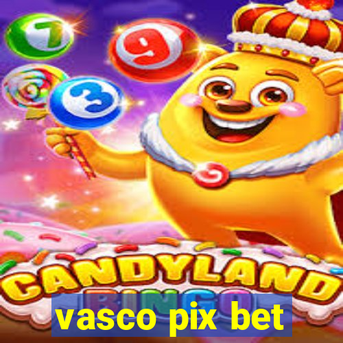 vasco pix bet