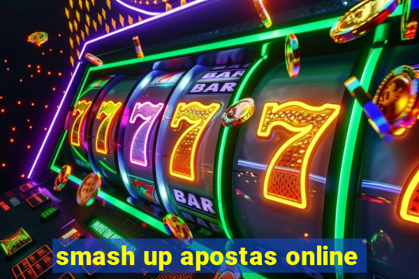 smash up apostas online