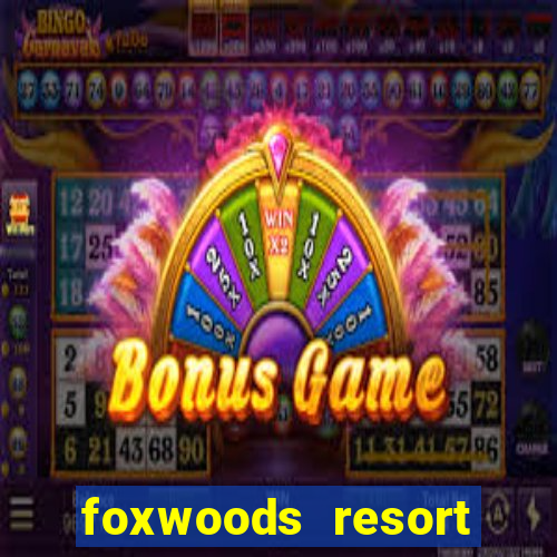 foxwoods resort casino connecticut usa