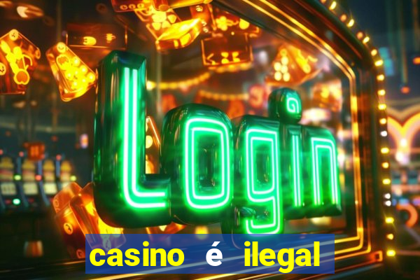 casino é ilegal no brasil