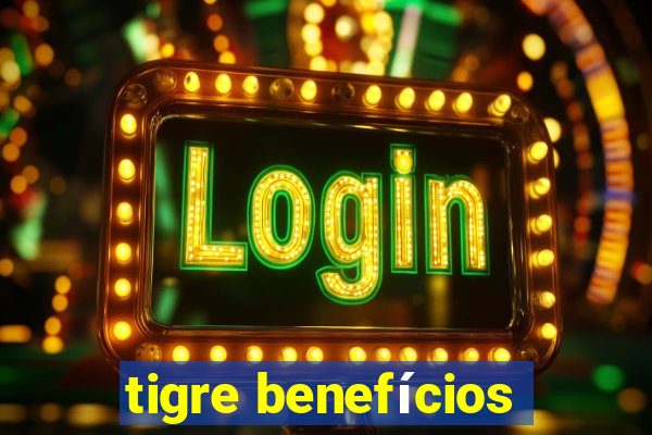 tigre benefícios