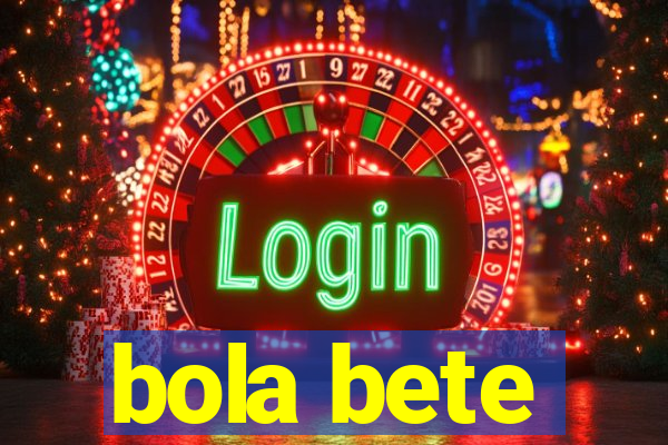 bola bete