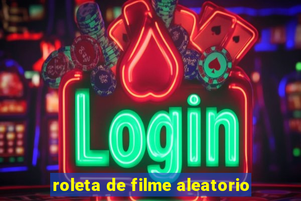 roleta de filme aleatorio