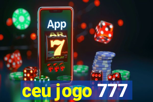 ceu jogo 777