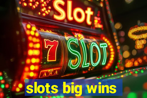 slots big wins