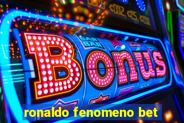 ronaldo fenomeno bet