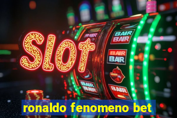 ronaldo fenomeno bet