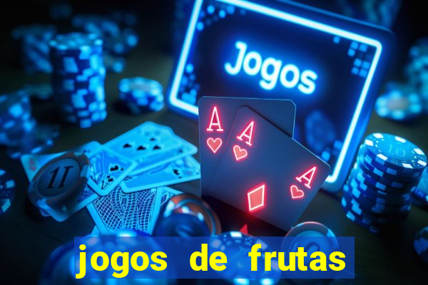 jogos de frutas para ganhar dinheiro