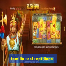 familia real reptiliana