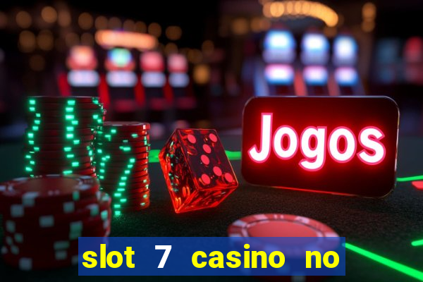 slot 7 casino no deposit bonus