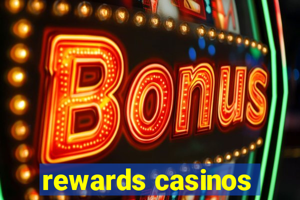 rewards casinos