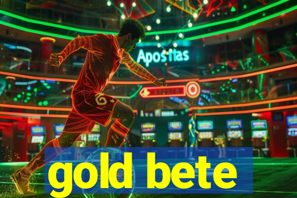 gold bete