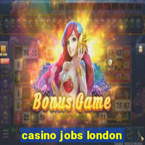 casino jobs london