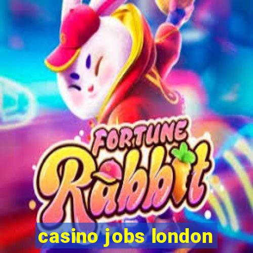 casino jobs london