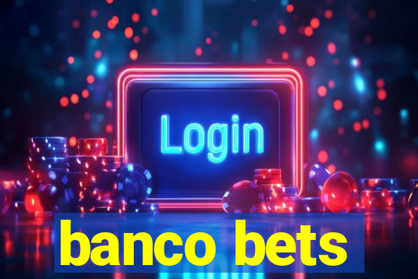 banco bets