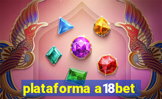 plataforma a18bet