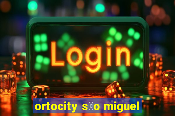 ortocity s茫o miguel