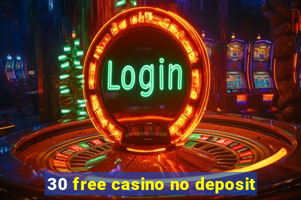 30 free casino no deposit