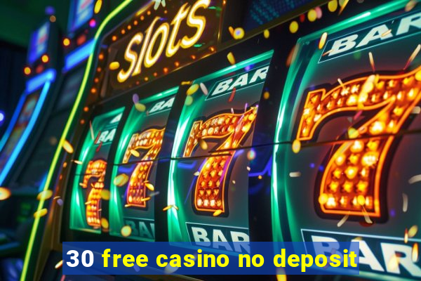 30 free casino no deposit