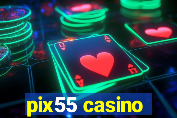 pix55 casino