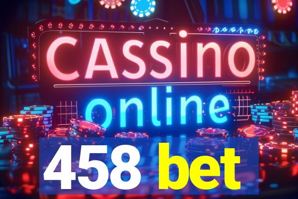 458 bet